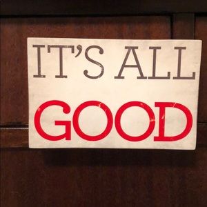 IT‘S ALL GOOD Sign 5.75” x 4”